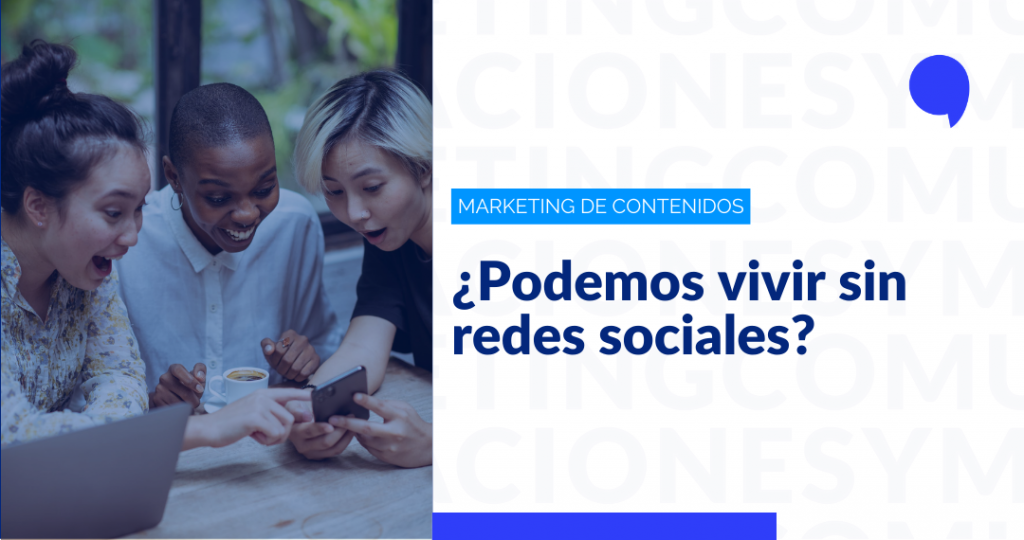 Lee más sobre el artículo ¿Podemos vivir sin redes sociales?