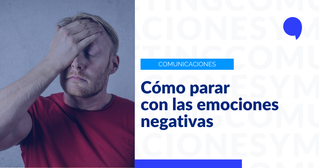 En este momento estás viendo Cómo parar con las emociones negativas