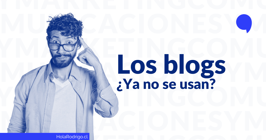 En este momento estás viendo Los blogs. ¿Ya no se usan?