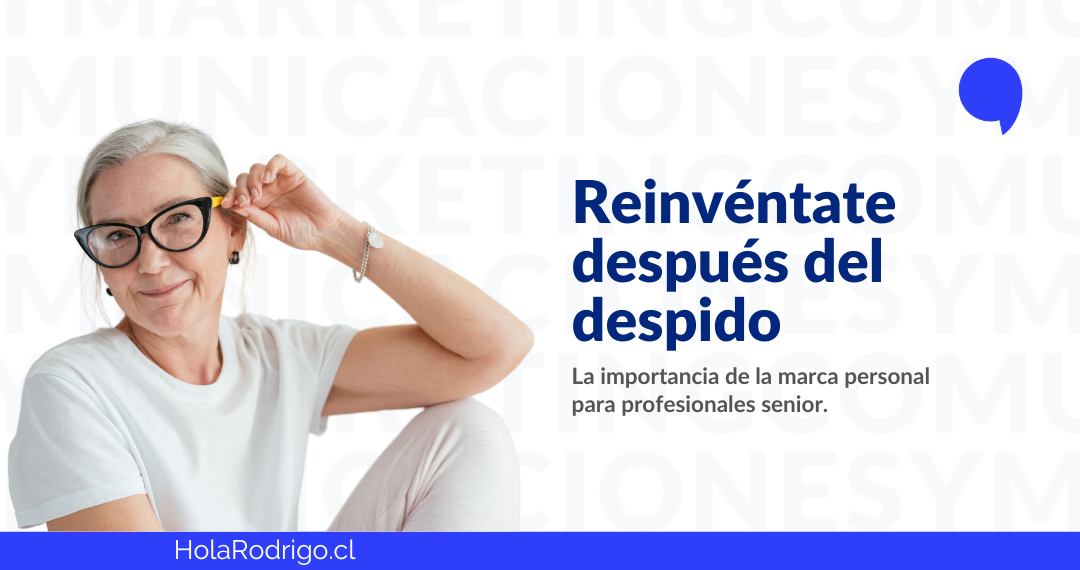 En este momento estás viendo Reinvención Post-Despido: El Poder de la Marca Personal