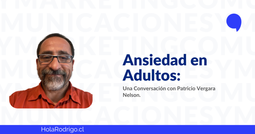 Lee más sobre el artículo Manejo de la Ansiedad en Adultos: Con Patricio Vergara Nelson