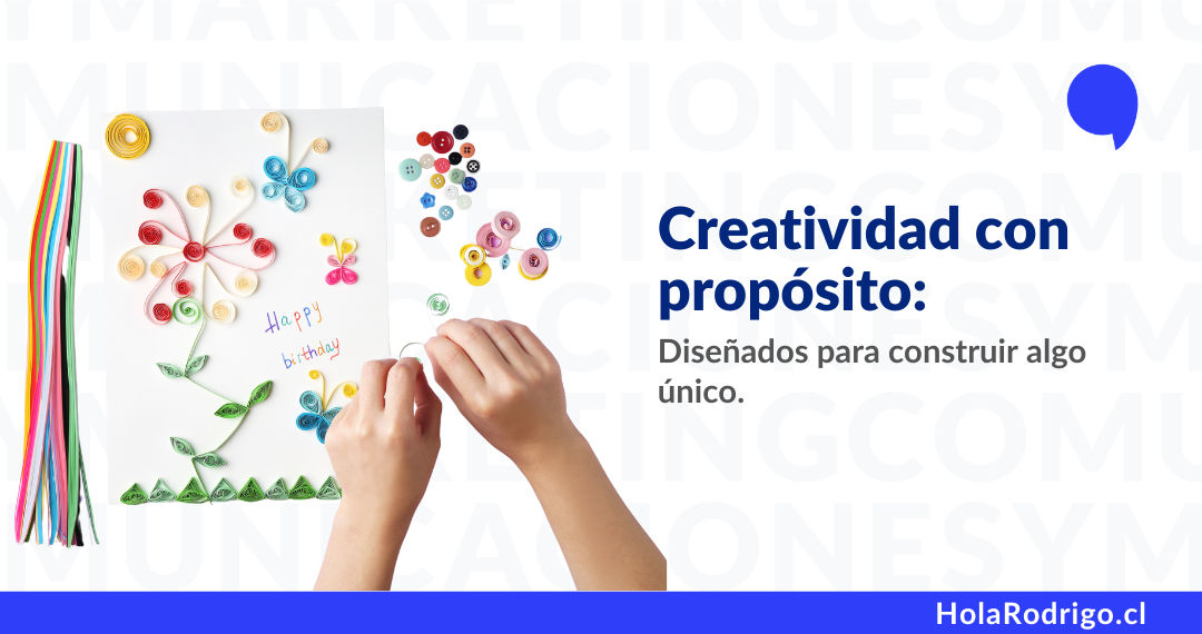 En este momento estás viendo Creatividad con propósito: Diseñados para construir algo único